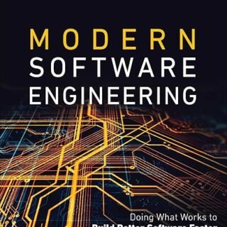Addison Wesley Modern Software Engineering: Doing What Works to Build Better Software Faster