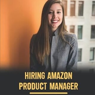 Hiring Amazon Product Manager: Preparation Tips For The Interview Process