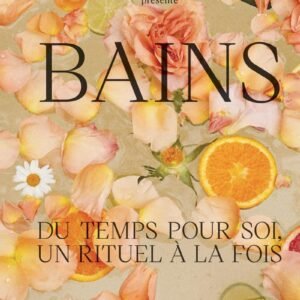 Bains - 80 recettes de soins et de rituels pour le bain et pour la douche