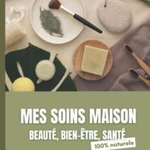 Mes soins beauté, bien être et santé - 100 % naturels : 50 fiches recettes à compléter