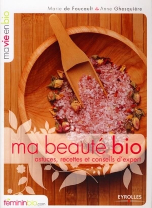 Ma Beauté Bio : astuces, recettes et conseils d'experts