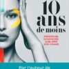 10 ans de moins (Beauté, bien-être et diététique)