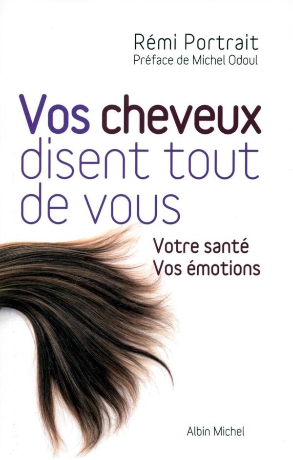 Vos cheveux disent tout de vous: Votre santé. Vos émotions