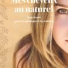 Mes cheveux au naturel: Soins beauté pour les entretenir et les embellir
